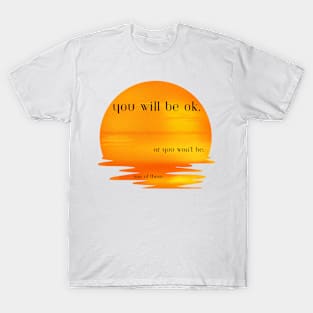 You will be ok T-Shirt